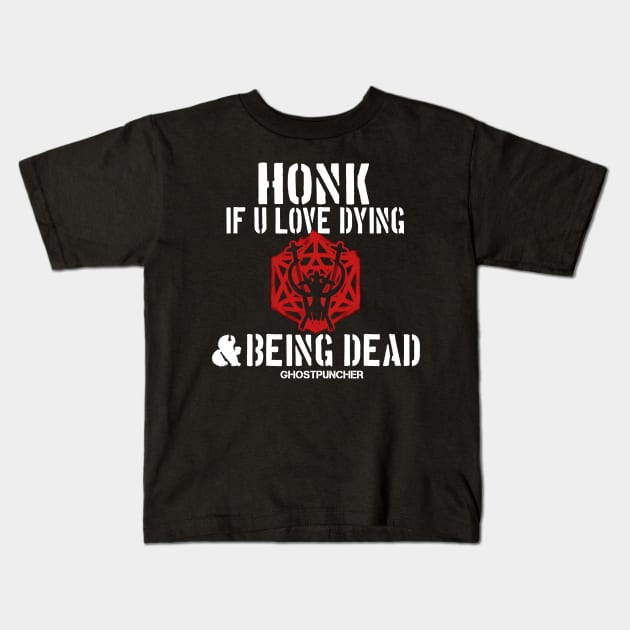 HONK IF U LOVE DYING AND BEING DEAD Kids T-Shirt by Ghostpuncher 